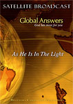 DVD - Global Answers 015: As He Is In The Light