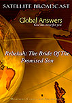 DVD - Global Answers 029: Rebekah - The Bride Of The Promised Son
